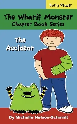 The Whatif Monster Chapter Book Series: A baleset - The Whatif Monster Chapter Book Series: The Accident