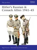 Hitler orosz és kozák szövetségesei 1941-45 - Hitler's Russian & Cossack Allies 1941-45