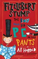 Fizzlebert Stump: A fiú, aki a nadrágjában tornázott - Fizzlebert Stump: The Boy Who Did P.E. in his Pants