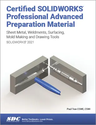 Certified Solidworks Professional Advanced felkészítő anyag (Solidworks 2021): Sheet Metal, Weldments, Surfacing, Mold Tools and Drawing Tools (Lemezek, hegesztések, felületképzés, szerszámok és rajzeszközök). - Certified Solidworks Professional Advanced Preparation Material (Solidworks 2021): Sheet Metal, Weldments, Surfacing, Mold Tools and Drawing Tools