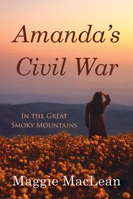 Amanda polgárháborúja a Nagy Füstös Hegységben - Amanda's Civil War In the Great Smoky Mountains