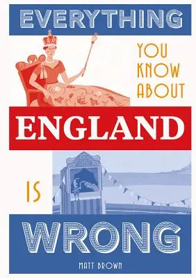 Minden, amit Angliáról tudsz, tévedés - Everything You Know about England Is Wrong