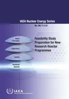 Megvalósíthatósági tanulmányok készítése új kutatóreaktor-programokhoz: Ng-T-3.18. számú NAÜ atomenergia-sorozat. - Feasibility Study Preparation for New Research Reactor Programmes: IAEA Nuclear Energy Series No. Ng-T-3.18
