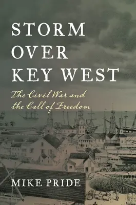 Vihar Key West felett: A polgárháború és a szabadság hívása - Storm Over Key West: The Civil War and the Call of Freedom