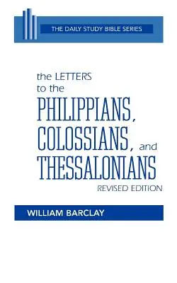 A filippibeliekhez, kolosszeiekhez és thesszalonikaiakhoz írt levelek - The Letters to the Philippians, Colossians, and Thessalonians