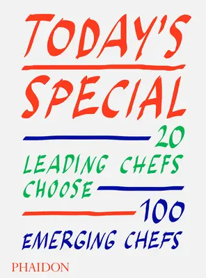 Mai különkiadás: 20 vezető séf választ 100 feltörekvő séfet - Today's Special: 20 Leading Chefs Choose 100 Emerging Chefs