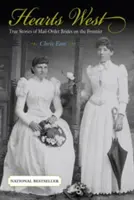 Hearts West: True Stories of Mail-Order Brides on the Frontier (Igaz történetek a határvidéki menyasszonyokról) - Hearts West: True Stories of Mail-Order Brides on the Frontier