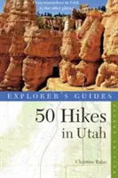 Explorer's Guide 50 túraútvonal Utah államban - Explorer's Guide 50 Hikes in Utah