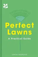 Tökéletes gyep: Gyakorlati útmutató - Perfect Lawns: A Practical Guide