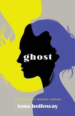 Ghost: Miért zsugorodnak a tökéletes nők - Ghost: Why Perfect Women Shrink