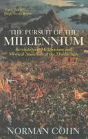 Az ezredforduló hajszolása - A középkor forradalmi millenáriusai és misztikus anarchistái - Pursuit Of The Millennium - Revolutionary Millenarians and Mystical Anarchists of the Middle Ages