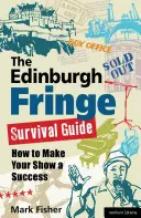 The Edinburgh Fringe Survival Guide: How to Make Your Show a Success