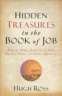 Rejtett kincsek Jób könyvében: Hogyan ad választ a Biblia legrégebbi könyve a mai tudományos kérdésekre? - Hidden Treasures in the Book of Job: How the Oldest Book in the Bible Answers Today's Scientific Questions