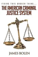 Az amerikai büntető igazságszolgáltatási rendszer javítása... - Fixing This Broken Thing...The American Criminal Justice System