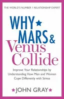 Miért ütközik össze a Mars és a Vénusz - Javítsa a kapcsolatait annak megértésével, hogy a férfiak és a nők hogyan birkóznak meg másképp a stresszel - Why Mars and Venus Collide - Improve Your Relationships by Understanding How Men and Women Cope Differently with Stress