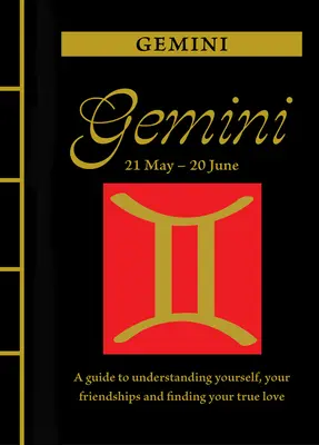 Ikrek: Útmutató önmagad, barátságaid megértéséhez és az igaz szerelem megtalálásához - Gemini: A Guide to Understanding Yourself, Your Friendships and Finding Your True Love