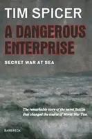 Veszélyes vállalkozás - Titkos háború a tengeren - Dangerous Enterprise - Secret War at Sea