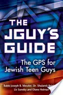 A Jguy útmutatója: A GPS a zsidó tinédzser srácoknak - The Jguy's Guide: The GPS for Jewish Teen Guys