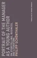 A menedzser portréja mint fiatal szerző: A történetmesélésről, az üzletről és az irodalomról - Portrait of the Manager as a Young Author: On Storytelling, Business, and Literature