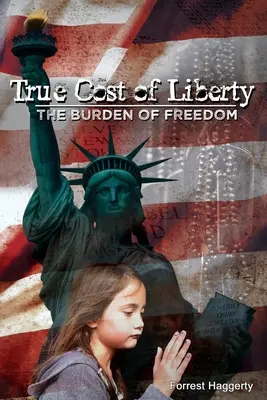 A szabadság valódi ára: A szabadság terhei - True Cost of Liberty: The Burden of Freedom