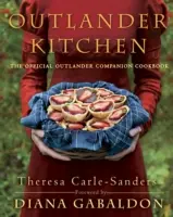 Outlander Kitchen: Az Outlander hivatalos kísérő szakácskönyve - Outlander Kitchen: The Official Outlander Companion Cookbook