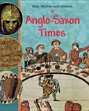 Férfiak, nők és gyerekek: Az angolszász időkben - Men, Women and Children: In Anglo Saxon Times