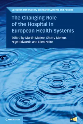 A kórház változó szerepe az európai egészségügyi rendszerekben - The Changing Role of the Hospital in European Health Systems