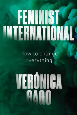Feminista Internacionálé: Hogyan változtassunk meg mindent - Feminist International: How to Change Everything