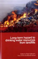 A hulladéklerakókból származó hosszú távú veszély az ivóvízkészletekre nézve - Long-term Hazard to Drinking Water Resources from Landfills