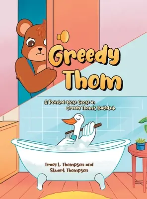 Mohó Thom: Egy hegyes orrú liba Mohó Thom fürdőkádjában - Greedy Thom: A Pointed-Nose Goose in Greedy Thom's Bathtub