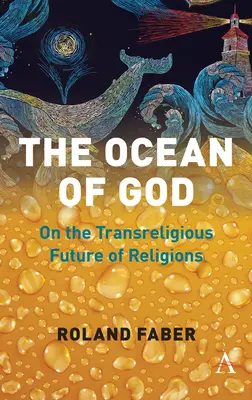 Isten óceánja: A vallások valláson túli jövőjéről - The Ocean of God: On the Transreligious Future of Religions