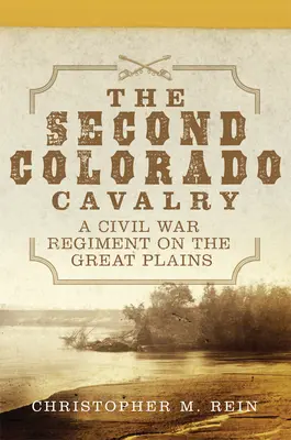 A második coloradói lovasság, 69: Egy polgárháborús ezred a nagy síkságon - The Second Colorado Cavalry, 69: A Civil War Regiment on the Great Plains