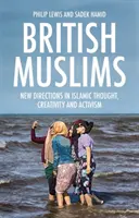 Brit muszlimok: Új irányok az iszlám gondolkodásban, kreativitásban és aktivizmusban - British Muslims: New Directions in Islamic Thought, Creativity and Activism