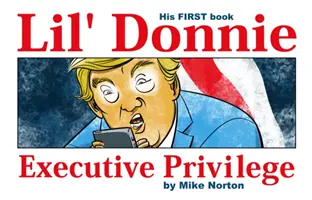 Lil' Donnie 1. kötet: A vezetői kiváltságok - Lil' Donnie Volume 1: Executive Privilege