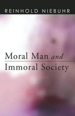 Erkölcsös ember és erkölcstelen társadalom - Moral Man and Immoral Society