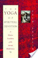 A spirituális odaadás jógája: A Narada Bhakti szútrák modern fordítása - The Yoga of Spiritual Devotion: A Modern Translation of the Narada Bhakti Sutras