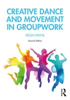 Kreativní tanec a pohyb ve skupinové práci - Creative Dance and Movement in Groupwork