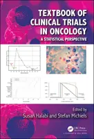 Az onkológiai klinikai vizsgálatok tankönyve: A Statistical Perspective - Textbook of Clinical Trials in Oncology: A Statistical Perspective