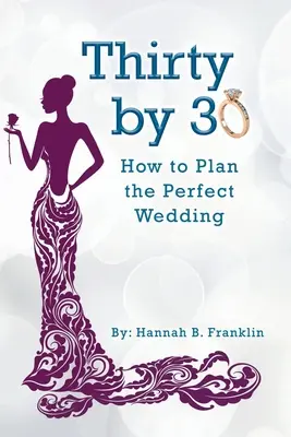 Harminc per 30: Hogyan tervezd meg a tökéletes esküvőt? - Thirty by 30: How to Plan the Perfect Wedding