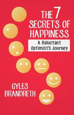 A boldogság 7 titka: Egy vonakodó optimista utazása - The 7 Secrets of Happiness: A Reluctant Optimist's Journey