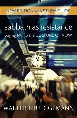 A szombat mint ellenállás: Új kiadás tanulmányi útmutatóval - Sabbath as Resistance: New Edition with Study Guide