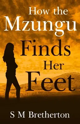 Hogyan találja meg a mzungu a lábát? - How the Mzungu Finds her Feet