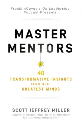 Mestermentorok: A legnagyobb elmék 30 átalakító erejű meglátása - Master Mentors: 30 Transformative Insights from Our Greatest Minds