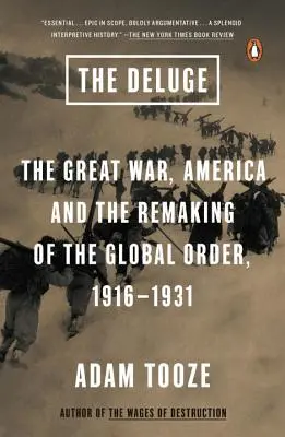 Az özönvíz: A Nagy Háború, Amerika és a globális rend újjáalakulása, 1916-1931 - The Deluge: The Great War, America and the Remaking of the Global Order, 1916-1931