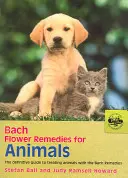 Bach-virággyógyszerek állatoknak: The Definitive Guide to Treating Animals with the Bach Remedies (A Bach-gyógymódokkal való kezelés végleges útmutatója) - Bach Flower Remedies for Animals: The Definitive Guide to Treating Animals with the Bach Remedies