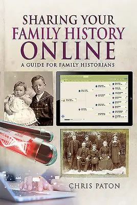 Családtörténetének online megosztása: Útmutató családtörténészek számára - Sharing Your Family History Online: A Guide for Family Historians