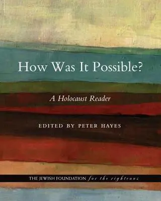 Hogyan volt ez lehetséges? A Holocaust Reader - How Was It Possible?: A Holocaust Reader