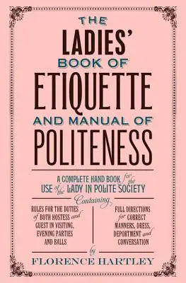 A hölgyek etikettkönyve és udvariassági kézikönyve - The Ladies' Book of Etiquette and Manual of Politeness