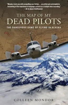 Halott pilótáim térképe: Az alaszkai repülés veszélyes játéka - Map of My Dead Pilots: The Dangerous Game of Flying in Alaska