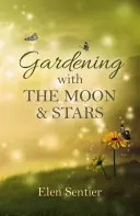 Kertészkedés a Holddal és a csillagokkal - Gardening with the Moon & Stars